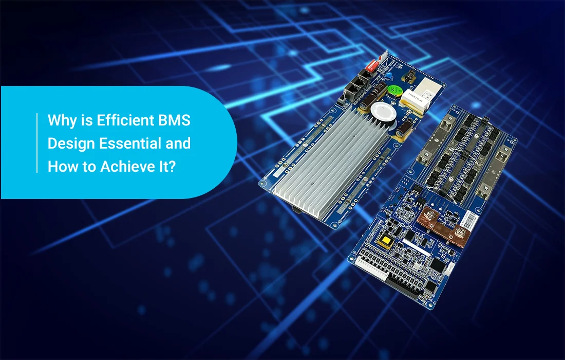 Why is Efficient BMS Design Essential and How to Achieve It?