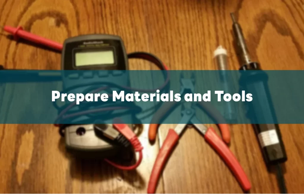 Electronics tools like a multimeter, wires, and screwdrivers arranged on a wooden surface with the text "Prepare Materials and Tools" indicating setup for a project or repair task.